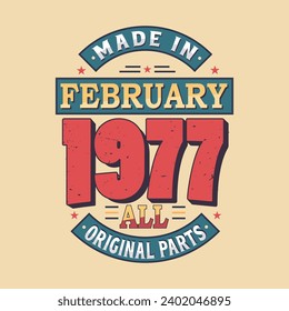 Made in February 1977 all original parts. Born in February 1977 Retro Vintage Birthday	