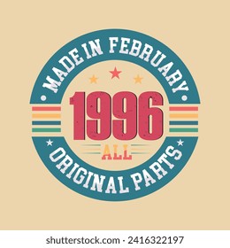 Made in February 1996 all original parts, Retro vintage Birthday Born in February 1996 Celebration vector design.