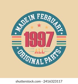 Made in February 1997 all original parts, Retro vintage Birthday Born in February 1997 Celebration vector design.