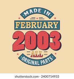 Made in February 2003 all original parts. Born in February 2003 Retro Vintage Birthday