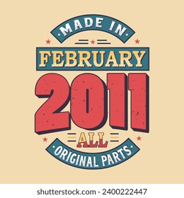 Made in February 2011 all original parts. Born in February 2011 Retro Vintage Birthday