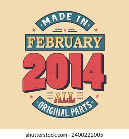 Made in February 2014 all original parts. Born in February 2014 Retro Vintage Birthday