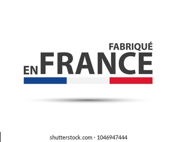 Made in France, in the French language - Fabrique en France, colored symbol with Italian tricolor isolated on white background