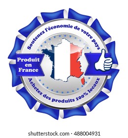 Made in France, Sustain the national economy, Buy products 100% local (French Text: soutenez l'economie de votre pays, Achetez des produis 100% locaux) - French label with the map and national flag