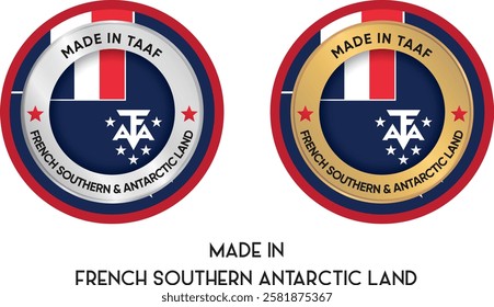 Made in French Southern and Antarctic Land. Premium labels, stickers, pointer, badge and symbol of French Southern And Antarctic Land flag icon. Collection vector illustration