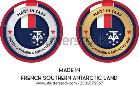 Made in French Southern and Antarctic Land. Premium labels, stickers, pointer, badge and symbol of French Southern And Antarctic Land flag icon. Collection vector illustration