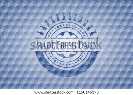 Made Fresh Daily blue polygonal badge.
