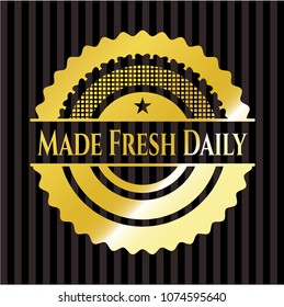 Made Fresh Daily golden emMade Fresh Daily golden badgeblem or badge