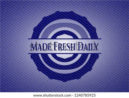 Made Fresh Daily with jean texture