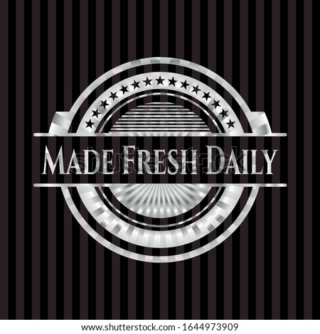 Made Fresh Daily silver shiny badge. Vector Illustration. Mosaic.