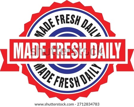 Made fresh daily stamp, red banner, blue circle, freshness quality food service