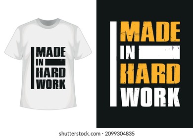 Made in hard work new creative unique professional distressed grunge texture typography tshirt design with vector mockup