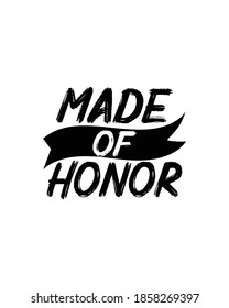 made of honor. Hand drawn typography poster design. Premium Vector.