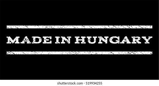 Made In Hungary watermark stamp. Text caption between horizontal parallel lines with grunge design style. Rubber seal stamp with unclean texture. Vector white color ink imprint on a black background.
