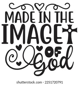 Made In The Image Of God - Boho Style Religious Biblical Christian Jesus Quotes T-shirt And SVG Design. Motivational Inspirational SVG Quotes T shirt Design, Vector EPS Editable Files.