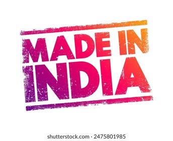 Made in India - zeigt an, dass ein Produkt in Indien hergestellt oder hergestellt wurde, Textkonzept