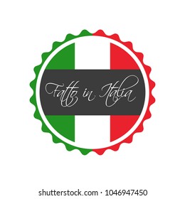 Made in Italy symbol, In the Italian language - Fatto in Italia, italian sticker, vector symbol isolated on a white background