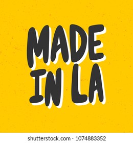 Made in LA. Los Angeles. Sticker for social media content. Vector hand drawn illustration design. Bubble pop art comic style poster, t shirt print, post card, video blog cover