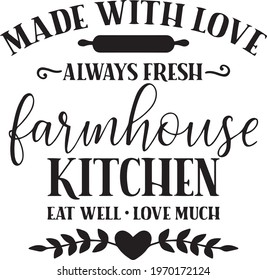 made with love always fresh farmhouse kitchen eat well love much logo inspirational positive quotes, motivational, typography, lettering design