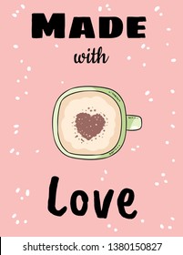 Made with love cup of coffee with heart cinnamon powder. Hand drawn cartoon style postcard