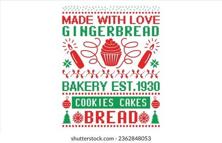 Made With Love Gingerbread Bakery Est.1930 Cookies Cakes Bread - Christmas t shirts design, Hand drawn lettering phrase, Isolated on Black background, For the design of postcards, Cutting Cricut and S