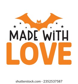 Made with Love, Halloween quotes SVG cut files Design