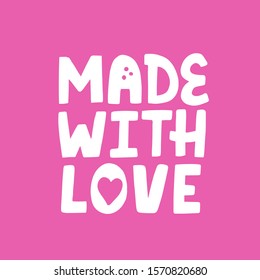 Made with love hand drawn vector lettering. Cute concept for  newborn textile design.