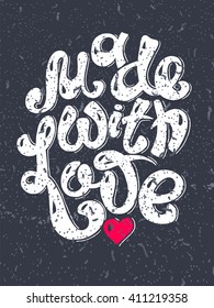 Made With Love hand lettering inscription, calligraphy quote, handwritten vector illustration on grunge background