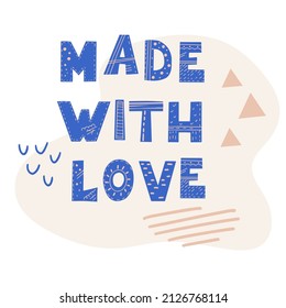 MADE WITH LOVE inscription. Scandinavian style vector illustration with hand drawn decorative abstract elements. 