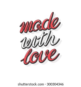 Made with love, isolated lettering object, design element, label, tag. Based on hand written words, not auto-traced. 