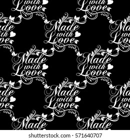 Made with love. Isolated seamless pattern with calligraphic white lettering text. Vector wrapping, emblem, logo, label, illustration. Black background.