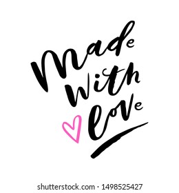 Made with love. Label for different purposes, for your business. Art for social media and apparel. Hand drawn brush lettering. Inspirational quote. Ready-to-use design. Vector illustration.