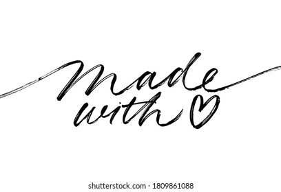 Made with love lettering for handcrafted goods. Hand drawn black brush calligraphy with heart symbol. Ink vector inscription isolated on white background. Stylish logo for your product, tags. 