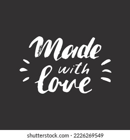 Made with love lettering handwritten sign, Hand drawn grunge calligraphic text. Vector illustration.