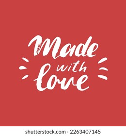 Made with love lettering handwritten sign, Hand drawn grunge calligraphic text. Vector illustration.