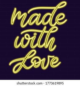 Made with love Neon sign calligraphic lettering vector illustration with calligraphy style word. Handwritten text for fabric print, logo, poster, card. Light banner, glowing neon signboard.