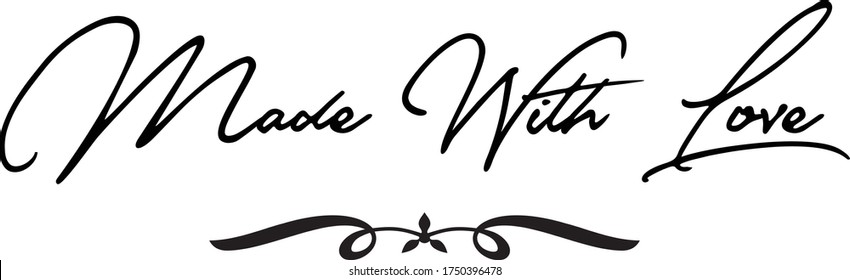 Made With Love Phrase Saying Quote Text or Lettering. Vector Script and Cursive Handwritten Typography 
For Designs Brochures Banner Flyers and T-Shirts.