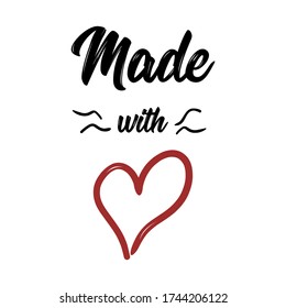 Made with love quote. Lettering and heart symbol for labeling handmade decorations. Isolated on white background.