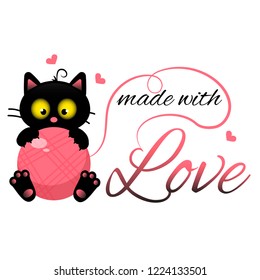 Made with love - slogan. Black kitten with a pink ball of wool. Cute vector illustration. Hand made