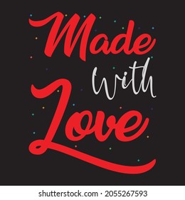 Made with Love t-shirt Design baby t-shirt women t-shirt