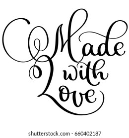 Made with love vector vintage text. Calligraphy lettering illustration EPS10 on white background.