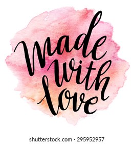 Made with love. Watercolor lettering. Vector illustration EPS 10