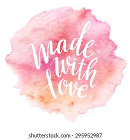 Made With Love. Watercolor Lettering. Vector Illustration EPS 10