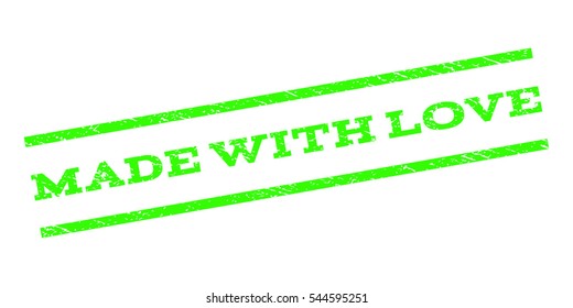 Made With Love watermark stamp. Text caption between parallel lines with grunge design style. Rubber seal stamp with dirty texture. Vector light green color ink imprint on a white background.