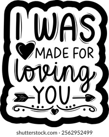 i was made for loving you valentines day black vector graphic design and cut file