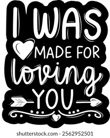 i was made for loving you valentines day black vector graphic design and cut file