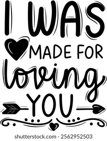 i was made for loving you valentines day black vector graphic design and cut file