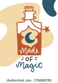 Made of Magic. Vector card with lettering. Mystic design for prints, shirts and posters.