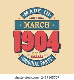 Made in March 1904 all original parts. Born in March 1904 Retro Vintage Birthday