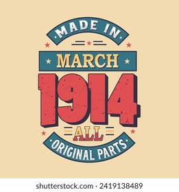 Made in March 1914 all original parts. Born in March 1914 Retro Vintage Birthday